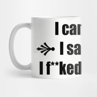 I came I saw I f**ked it up – Funny Saying Mug